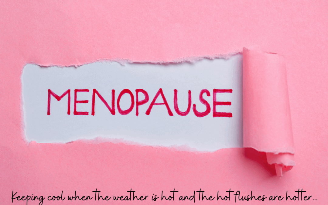 Keeping cool during menopause when it’s hot